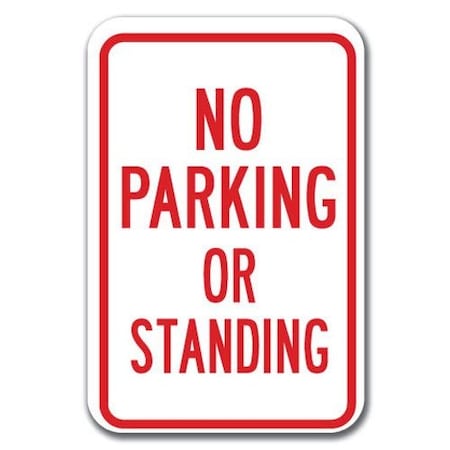 Signmission No Parking Or Standing 12inx18in Heavy Gauge Aluminums, A-1218 No Stopping or Standing - Pk A-1218 No Stopping or Standing - Pk